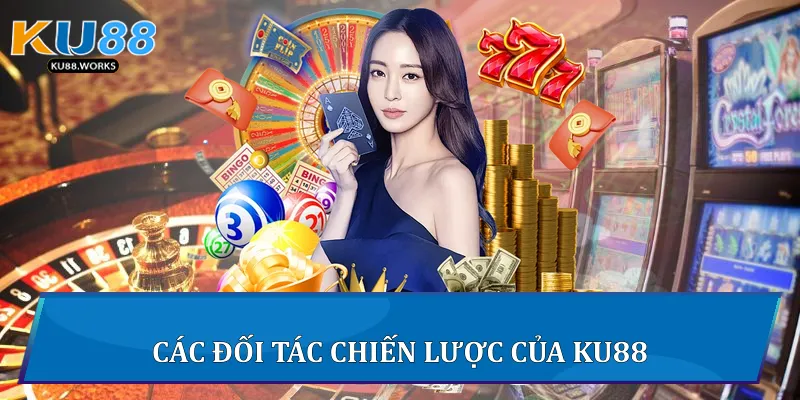 KU88 - KUCASINO | Chơi Hợp Pháp Ko Lo Rủi Ro | X2 Nạp Đầu Các đối tác chiến lược của Ku88