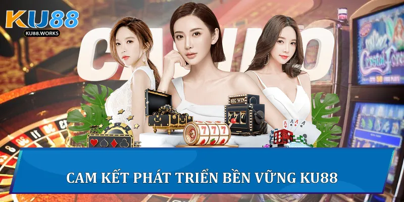 Chính Sách Bảo Mật Của Ku88 Và Cam Kết Bảo Mật Dữ Liệu Cam kết phát triển bền vững Ku88