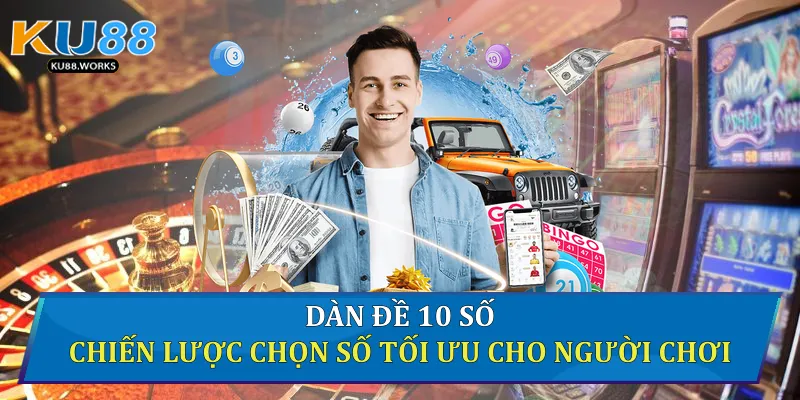 Dàn Đề 10 Số: Chiến Lược Chọn Số Tối Ưu Cho Người Chơi Dàn đề 10 số