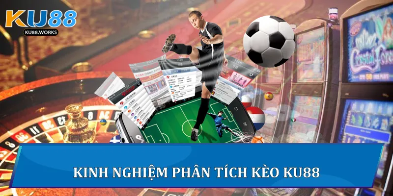 Kèo Bóng Đá Ku88 - Hướng Dẫn Và Phân Tích Toàn Diện Kinh nghiệm phân tích kèo Ku88