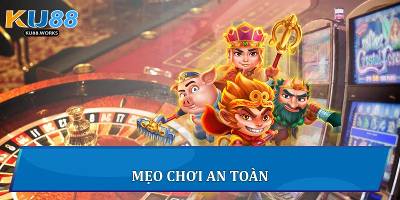 Tool Nổ Hũ Hiệu Quả Nhất Trên Ku88 Dành Cho Bet Thủ Mẹo chơi an toàn