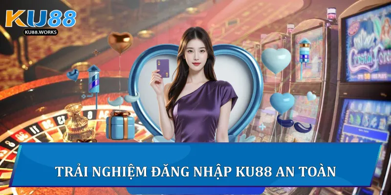 Đăng Nhập Ku88 - Mở Cánh Cửa Vào Thế Giới Cá Cược Triệu Đô Trải nghiệm đăng nhập Ku88 an toàn